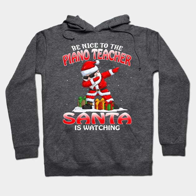 Be Nice To The Piano Teacher Santa is Watching Hoodie by intelus